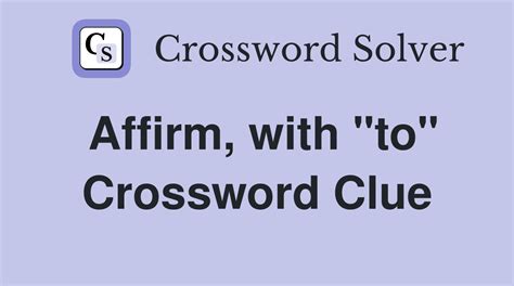 crossword clue affirm|affirm crossword answer.